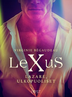 LeXuS: Lazare, Ulkopuoliset - Eroottinen dystopia (eBook, ePUB) - Bégaudeau, Virginie