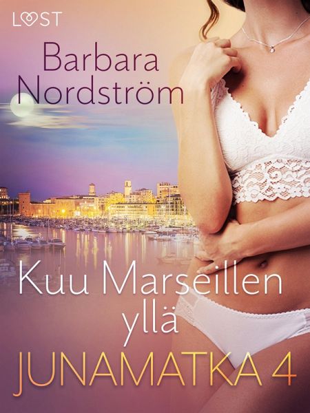 Junamatka 4 - Kuu Marseillen yllä (eBook, ePUB)