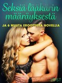 Seksiä lääkärin määräyksestä ja 6 muuta eroottista novellia (eBook, ePUB)