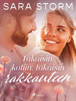 Takaisin kotiin, takaisin rakkauteen (eBook, ePUB) - Storm, Sara