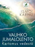 Vauhko jumalolento -Kertomus vedestä (eBook, ePUB)