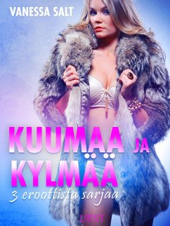 Kuumaa ja kylmää: 3 eroottista sarjaa (eBook, ePUB) - Södergran, Alexandra; Salt, Vanessa