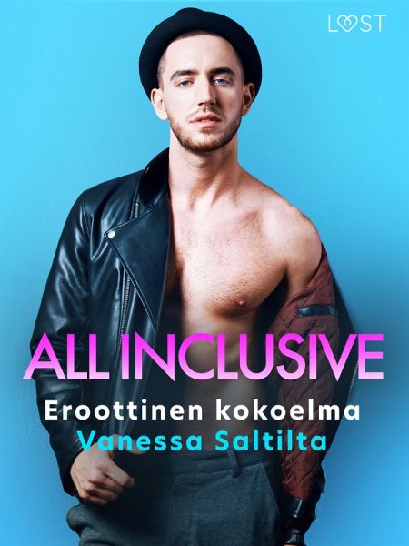 All Inclusive: Eroottinen kokoelma Vanessa Saltilta (eBook, ePUB)