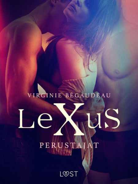 LeXuS: Perustajat - Eroottinen dystopia (eBook, ePUB) LeXuS: Perustajat - Eroottinen dystopia (eBook, ePUB)