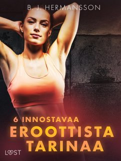 6 innostavaa eroottista tarinaa (eBook, ePUB) - Hermansson, B. J.