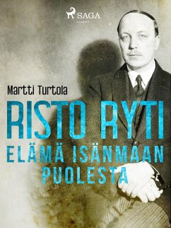 Risto Ryti: Elämä isänmaan puolesta (eBook, ePUB) - Turtola, Martti