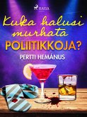 Kuka halusi murhata poliitikkoja? (eBook, ePUB)