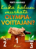 Kuka halusi murhata olympiavoittajan? (eBook, ePUB)