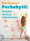 Perhehytti: Havaintoja lapsista ja vanhemmuudesta (eBook, ePUB)