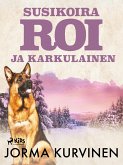 Susikoira Roi ja karkulainen (eBook, ePUB) Susikoira Roi ja karkulainen (eBook, ePUB)