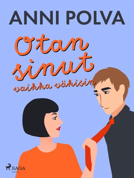 Otan sinut vaikka väkisin (eBook, ePUB)