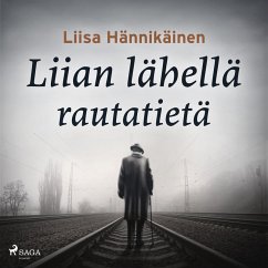 Liian lähellä rautatietä (MP3-Download) - Hännikäinen, Liisa