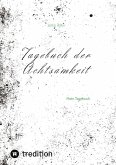 Tagebuch der Achtsamkeit Tagebuch der Achtsamkeit