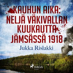 Kauhun aika: neljä väkivallan kuukautta Jämsässä 1918 (MP3-Download) - Rislakki, Jukka