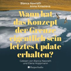 Wann hat das Konzept der Grenze eigentlich sein letztes Update erhalten? (ungekürzt) (MP3-Download) - Nawrath, Bianca; Kniazieva, Anna