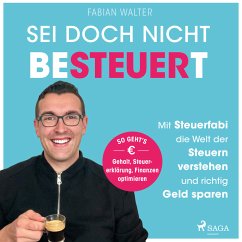 Sei doch nicht besteuert: Mit Steuerfabi die Welt der Steuern verstehen und richtig Geld sparen (MP3-Download) - Walter, Fabian