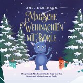 Magische Weihnachten mit Börle: 24 inspirierende Adventsgeschichten für Kinder über Mut, Freundschaft, Selbstvertrauen und Familie - inkl. gratis Audio-Dateien von allen Weihnachtsgeschichten (MP3-Download)
