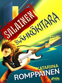 Salainen sähkökitara (eBook, ePUB) - Romppainen, Katariina