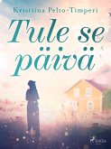 Tule se päivä (eBook, ePUB) Tule se päivä (eBook, ePUB)