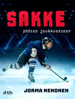 Sakke pääsee joukkueeseen (eBook, ePUB) - Nenonen, Jorma