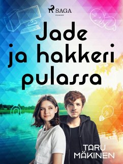 Jade ja hakkeri pulassa (eBook, ePUB) - Mäkinen, Taru