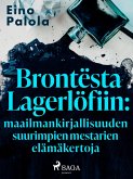 Brontësta Lagerlöfiin: maailmankirjallisuuden suurimpien mestarien elämäkertoja (eBook, ePUB)