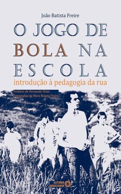 O jogo de bola na escola (eBook, ePUB) - Freire, João Batista