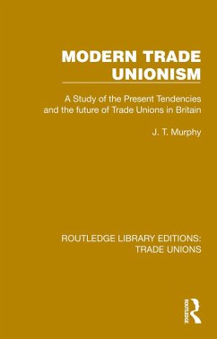 Modern Trade Unionism (eBook, ePUB) - Murphy, J. T.