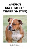Amerikai Staffordshire Terrier (Amstaff) (eBook, ePUB)