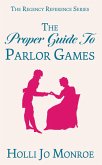 The Proper Guide to Parlor Games (The Regency Reference Series, #1) (eBook, ePUB)