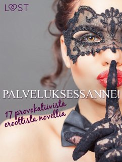 Palveluksessanne! - 17 provokatiivista eroottista novellia (eBook, ePUB) - Slonawski, Katja; Lund, Elena; Luz, Alicia