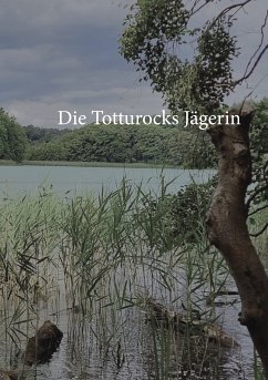 Die Totturocks- Jägerin (eBook, ePUB) - Stutz, Christine
