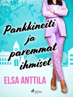 Pankkineiti ja paremmat ihmiset (eBook, ePUB) - Anttila, Elsa