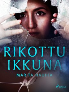 Rikottu ikkuna (eBook, ePUB) - Hauhia, Marita