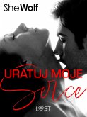 Uratuj moje serce - romans erotyczny (eBook, ePUB)