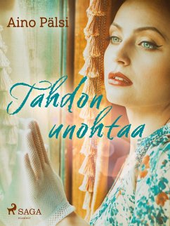 Tahdon unohtaa (eBook, ePUB) - Pälsi, Aino