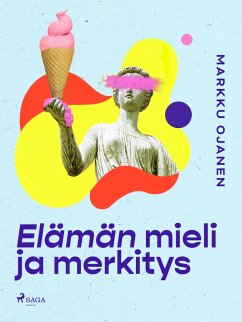 Elämän mieli ja merkitys (eBook, ePUB) - Ojanen, Markku