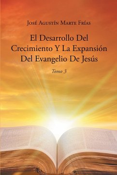 Cover El Desarrollo Del Crecimiento Y La Expansion Del Evangelio De Jesus (eBook, ePUB)