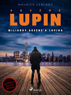 Arsène Lupin. Miliardy Arsène'a Lupina (eBook, ePUB) - Leblanc, Maurice