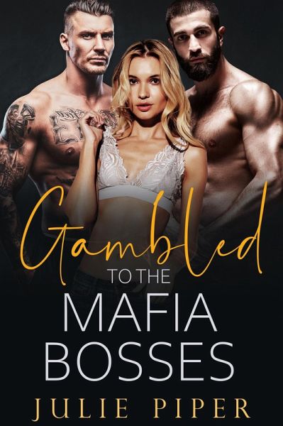Gambled To The Mafia Bosses (eBook, ePUB)