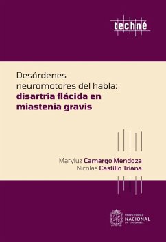 Desórdenes neuromotores del habla: Miastenia Gravis (eBook, ePUB) - Mendoza, Maryluz Camargo; Triana, Nicolás Castillo