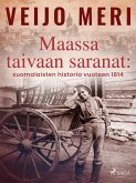 Maassa taivaan saranat: suomalaisten historia vuoteen 1814 (eBook, ePUB)