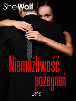 Niemożliwość pożegnań – opowiadanie dark erotic (eBook, ePUB) - SheWolf