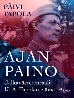 Cover Ajan paino - Jalkaväenkenraali K. A. Tapolan elämä (eBook, ePUB)