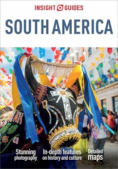 Insight Guides South America: Travel Guide eBook (eBook, ePUB) - Guides, Insight Insight Guides South America: Travel Guide eBook (eBook, ePUB) - Guides, Insight