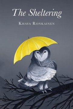 The Sheltering (eBook, ePUB) - Ronkainen, Khaya