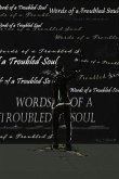 Words of a Troubled Soul (eBook, ePUB) Words of a Troubled Soul (eBook, ePUB)