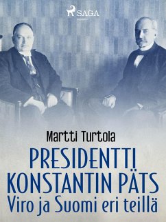 Presidentti Konstantin Päts: Viro ja Suomi eri teillä (eBook, ePUB) - Turtola, Martti