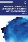 Exhaustivity, Contrastivity, and the Semantics of Mandarin Cleft-related Structures (eBook, ePUB)