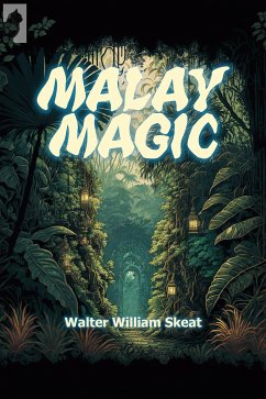 Malay Magic (eBook, ePUB) - William Skeat, Walter